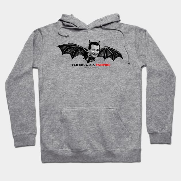 TED CRUZ IS A VAMPIRE Hoodie by The New Politicals